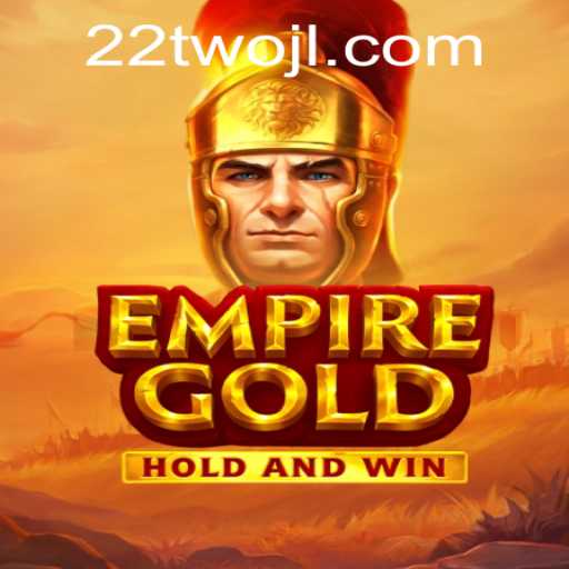Exploring EmpireGold: A Deep Dive into the Game Phenomenon